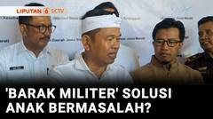 Wacanana Anak Bermasalah Ikut Wajib Militer Jadi Kontroversi | Liputan 6