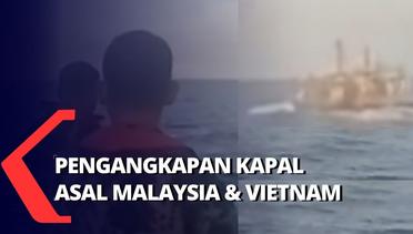 Detik-Detik Penangkapan Kapal Pencuri Ikan Asal Malaysia dan Vietnam