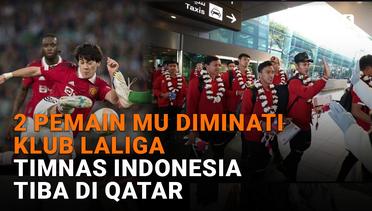 2 Pemain MU Diminati Klub Laliga, Timnas Indonesia Tiba di Qatar