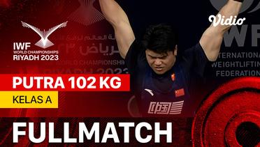 Full Match | Putra 102 kg - Kelas A | IWF World Championships 2023