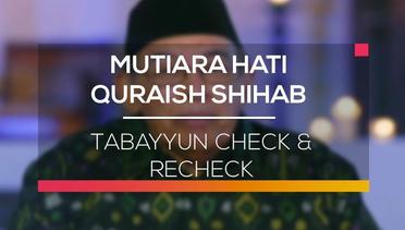 Mutiara Hati Quraish Shihab - Tabayyun Check and Recheck