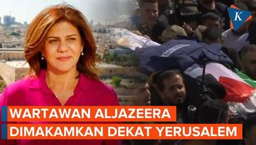 Wartawan Al Jazeera Korban Penembakan Akan Dimakamkan Dekat Yerusalem