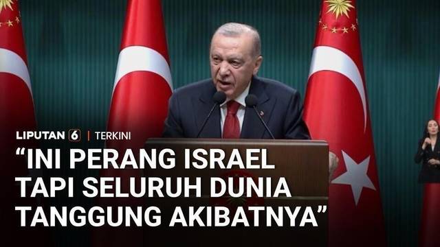 Erdogan Kecam Netanyahu: Perang Israel Rugikan Dunia, Serukan Aksi Global Hentikan Konflik