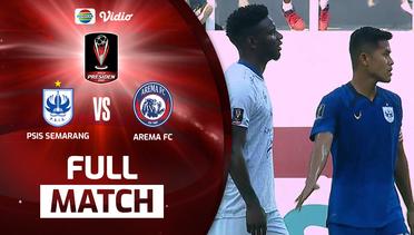 Full Match : Psis Semarang Vs Arema Fc | Piala Presiden 2022