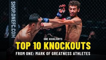 Top 10 Knockouts - ONE- MARK OF GREATNESS Athletes - ONE Highlights