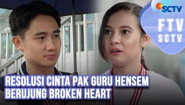 Resolusi Cinta Pak Guru Hensem Berujung Broken Heart | FTV SCTV