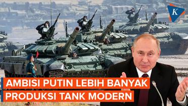 Ambisi Putin Produksi dan Modernisasi Tank-nya