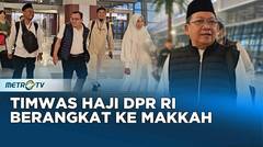 Timwas Haji DPR RI Tahap Dua Bertolak ke Tanah Suci