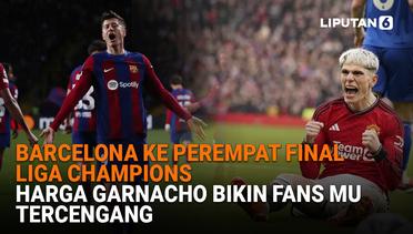 Barcelona ke Perempat Final Liga Champions, Harga Garnacho Bikin Fans MU Tercengang