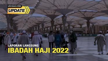 Liputan6 Update: Laporan Langsung Ibadah Haji 2022