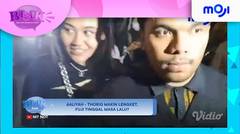 Aaliyah - Thoriq masih lengket, Fuji tinggal masa lalu?