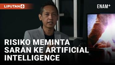 Tak Hati-hati Minta Saran ke Artificial Intelligence Bisa Berakibat Fatal