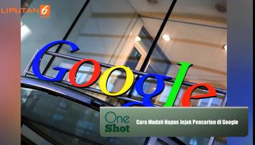 #OneShot: Cara Mudah Hapus Jejak Pencarian di Google