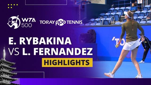 Elena Rybakina vs Leylah Fernandez - Highlight | WTA 500: Toray Pan Pacific Open Tennis 2025