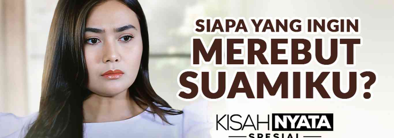 Siapa Yang Ingin Merebut Suamiku?