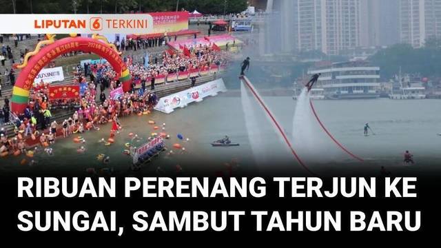Ribuan Perenang Terjun ke Sungai Yongjiang, Tiongkok, Sambut Tahun Baru 2026 | Liputan 6