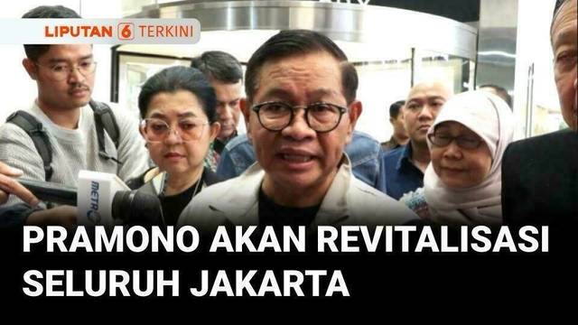 Tidak Hanya Blok M, Pramono Anung Akan Revitalisasi Seluruh Jakarta | Liputan 6