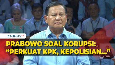 Pandangan Prabowo soal Pemberantasan Korupsi: Perkuat KPK dan Kepolisian!