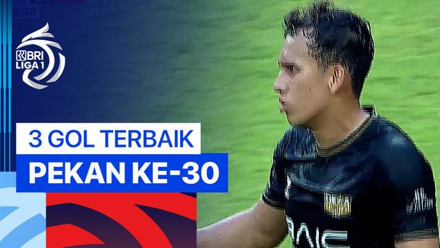 3 Gol Terbaik Pekan ke-30 | BRI Liga 1 2024/25