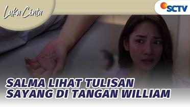 PerlahanTerkuak! Salma Lihat Tulisan Sayang di Tangan William | Luka Cinta - Episode 19