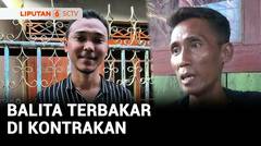 Berkas Buser: Tragis! Balita Tewas Terbakar di Kontrakan yang Terkunci | Liputan 6