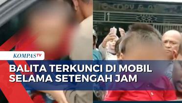 Ditinggal Orang Tuanya Belanja, Balita Ini Terkunci di Dalam Mobil Selama Setengah Jam