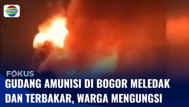 Gudang Amunisi di Bogor Meledak dan Terbakar, Warga Terdampak Mengungsi | Fokus