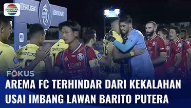 Arema FC Terhindar dari Kekalahan dengan Bermain Imbang 1-1 Saat Melawan Barito Putera | Fokus