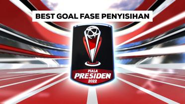 Best Goal Fase Penyisihan Piala Presiden 2022