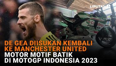 De Gea Diisukan Kembali ke Manchester United, Motor Motif Batik di MotoGP Indonesia 2023