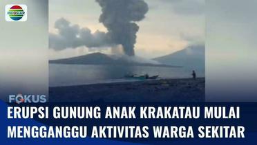 Gunung Anak Krakatau Masih Erupsi, Ganggu Aktivitas Warga dan Timbulkan Masalah Pernapasan | Fokus