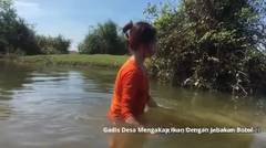 Gadis Desa Mengakap Ikan Dengan Jebakan Botol