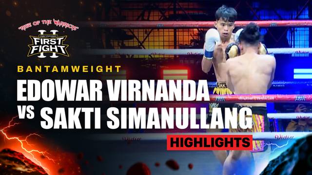 Edowar Virnanda vs Sakti Simanullang - Bantam Weight Kick Boxing - Highlight | First Fight Volume 2