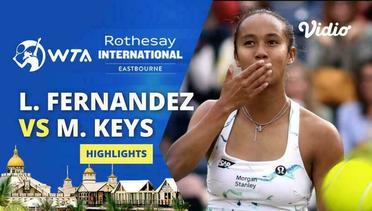 Semifinal: Leylah Fernandez vs Madison Keys - Highlights | WTA Rothesay International 2024