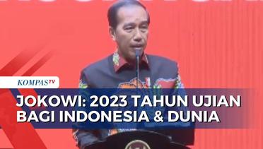 Hati-hati, Presiden Jokowi Sebut 2023 Tahun Ujian Bagi Indonesia dan Dunia!