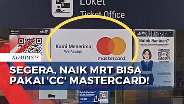 Segera, Naik MRT Jakarta Bisa Bayar Pakai Kartu Kredit Mastercard!