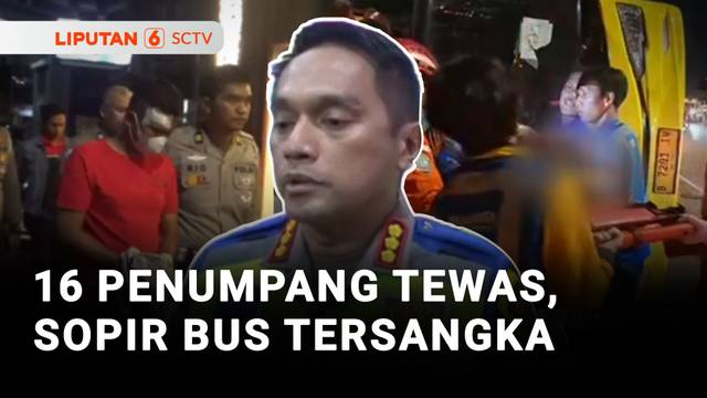 16 Penumpang Tewas, Sopir Bus Tersangka | Liputan 6