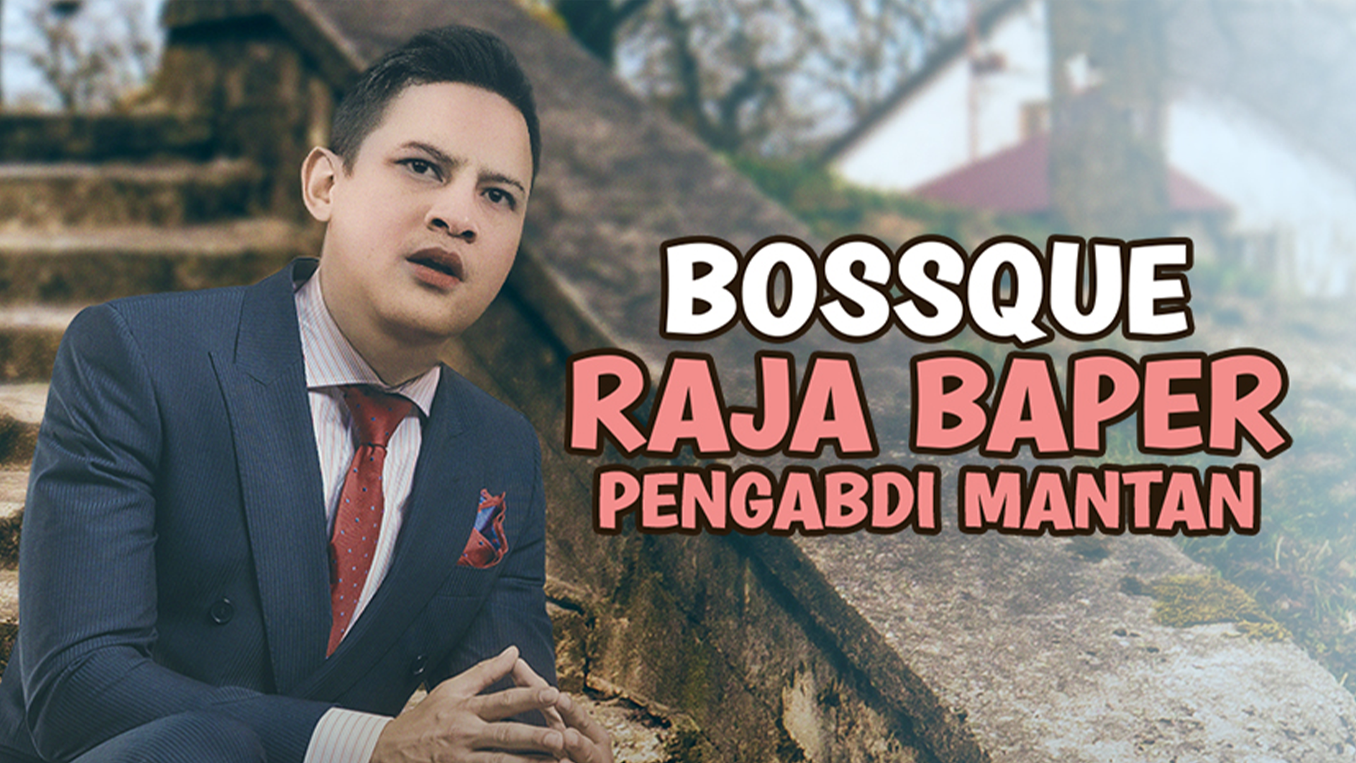 Bossque Raja Baper Pengabdi Mantan