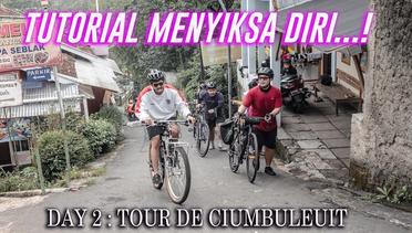 DAY 2: TOUR DE CIUMBULEUIT (TUTORIAL MENYIKSA DIRI)
