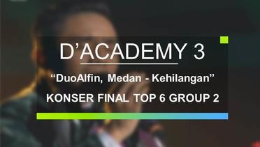 DuoAlfin, Medan - Kehilangan (D’Academy 3 Konser Final Top 6 Group 2)