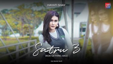 SATRU 3 (Kok Gething Aku) - Hayati Shay (Official Music Video)