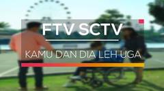 FTV SCTV - Kamu dan Dia Leh Uga
