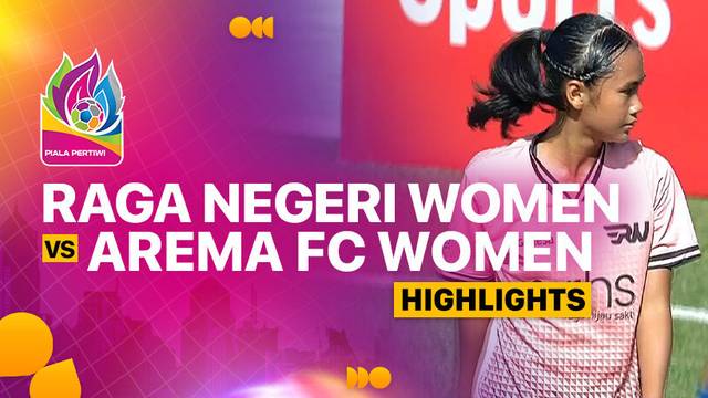 Semifinal: Raga Negeri Women vs Arema FC Women - Highlights | Piala Pertiwi U-17 2024
