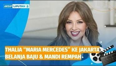 Thalia “Maria Mercedes” ke Jakarta. Belanja Baju & Mandi Rempah | Arsip Liputan 6