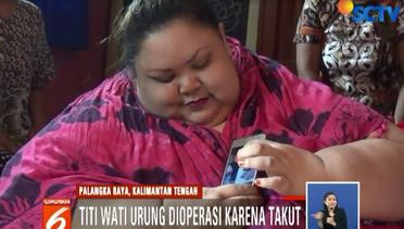 Titi Wati Penderita Obesitas di Palangka Raya Ogah Dioperasi - Liputan 6 Siang