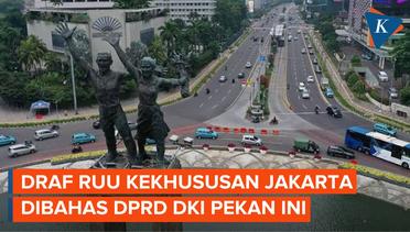 RUU Kekhususan Jakarta Segera Dibahas dengan DPRD DKI