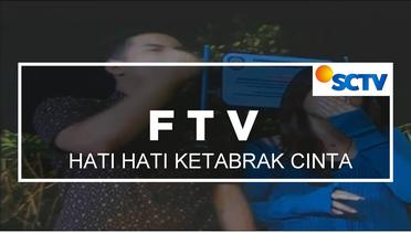 FTV SCTV - Hati-hati Ketabrak Cinta