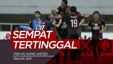 Highlights Piala AFC 2019, PSM Vs Home United 3-2