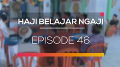 Haji Belajar Ngaji - Episode 46