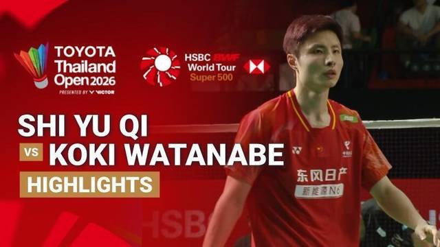 Shi Yu Qi (CHN) vs Koki Watanabe (JPN) - Highlight | Toyota Thailand Open 2026